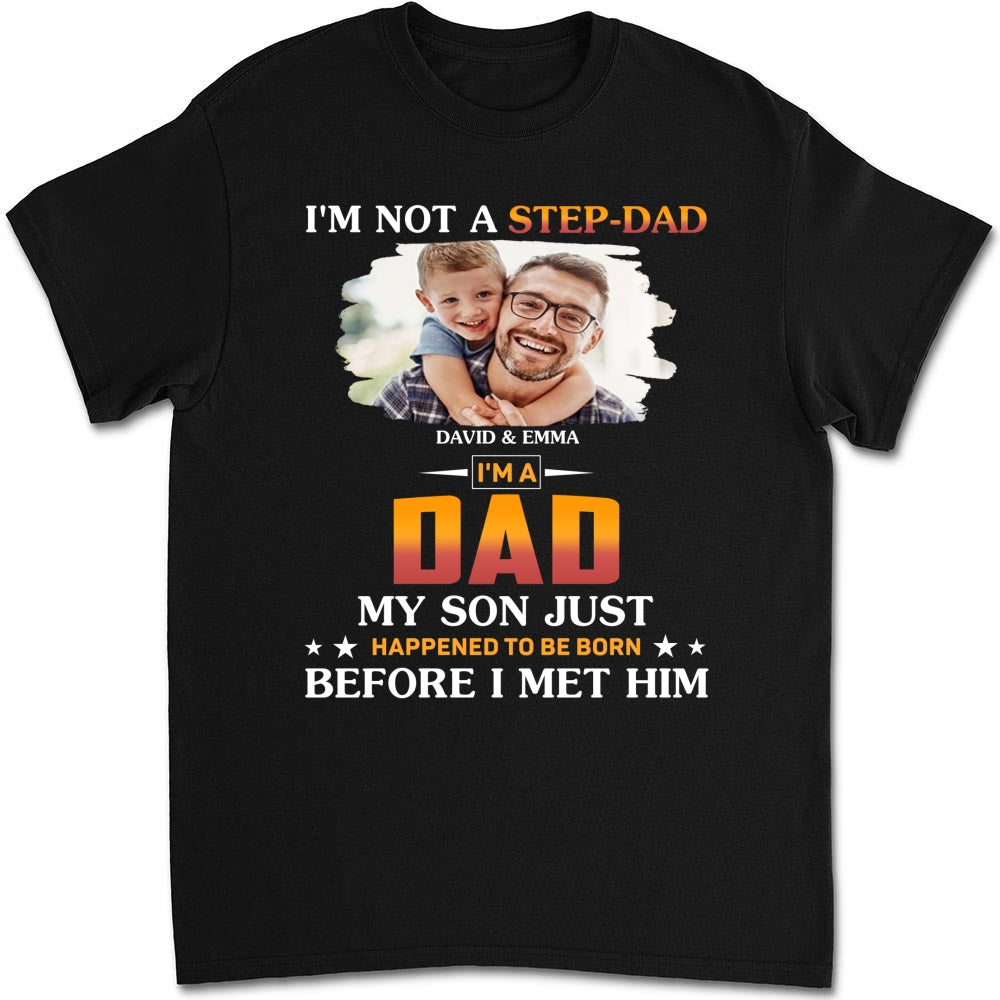 I Am Not A Step Dad Photo - Personalized Custom Shirt