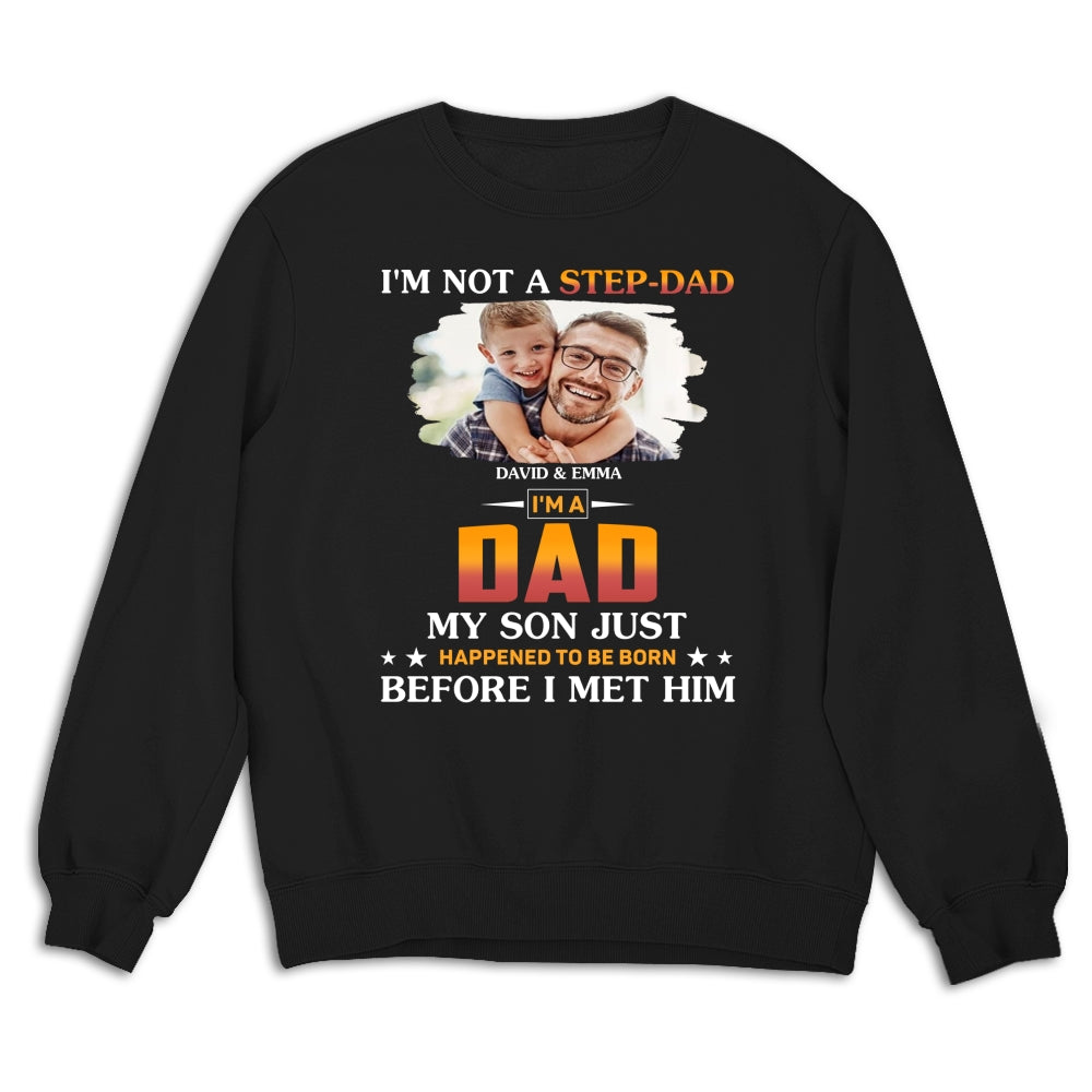 I Am Not A Step Dad Photo - Personalized Custom Shirt