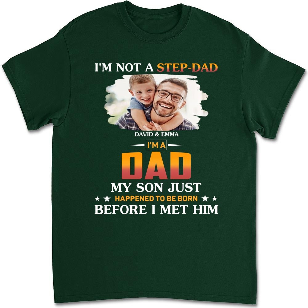 I Am Not A Step Dad Photo - Personalized Custom Shirt