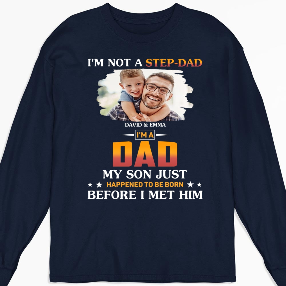I Am Not A Step Dad Photo - Personalized Custom Shirt