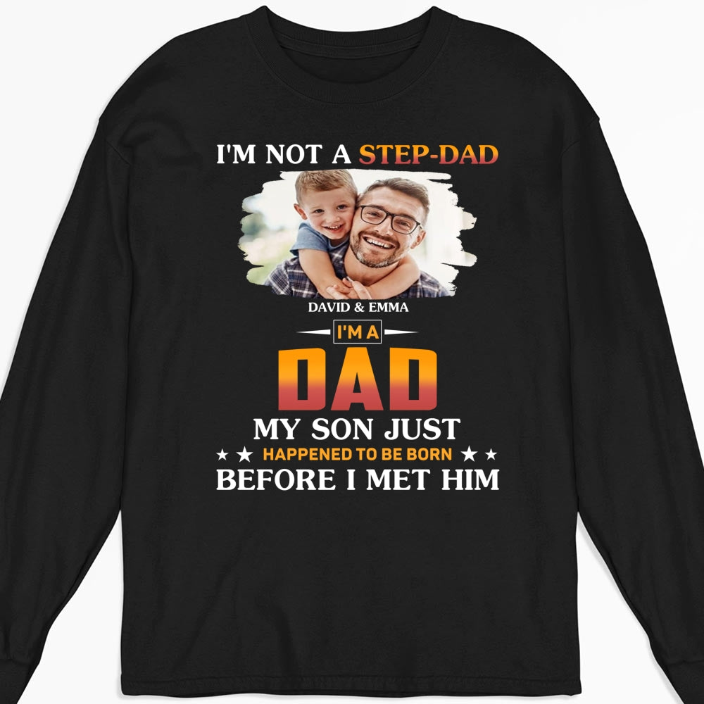 I Am Not A Step Dad Photo - Personalized Custom Shirt