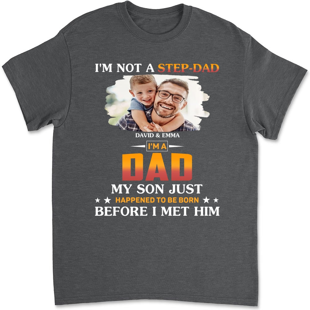 I Am Not A Step Dad Photo - Personalized Custom Shirt