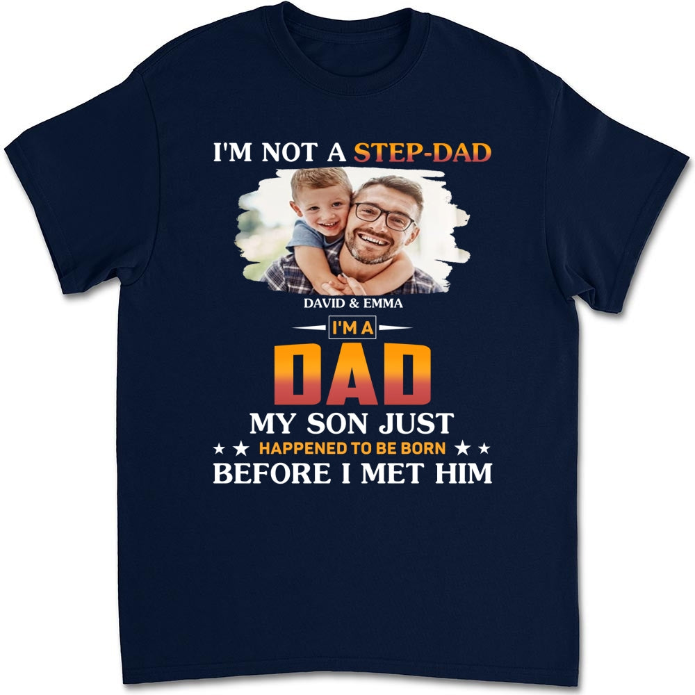 I Am Not A Step Dad Photo - Personalized Custom Shirt