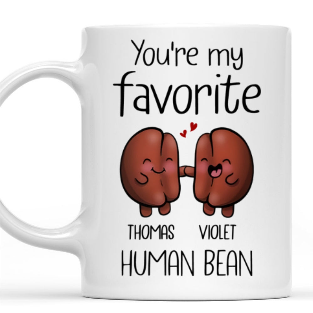 You Are My Favorite Human Bean - Personalized Custom Coffee Mug