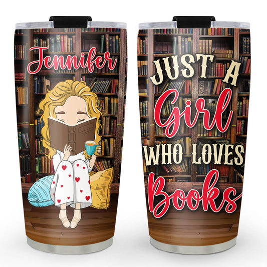 Just A Girl Who Loves Books - Personalized Custom Tumbler