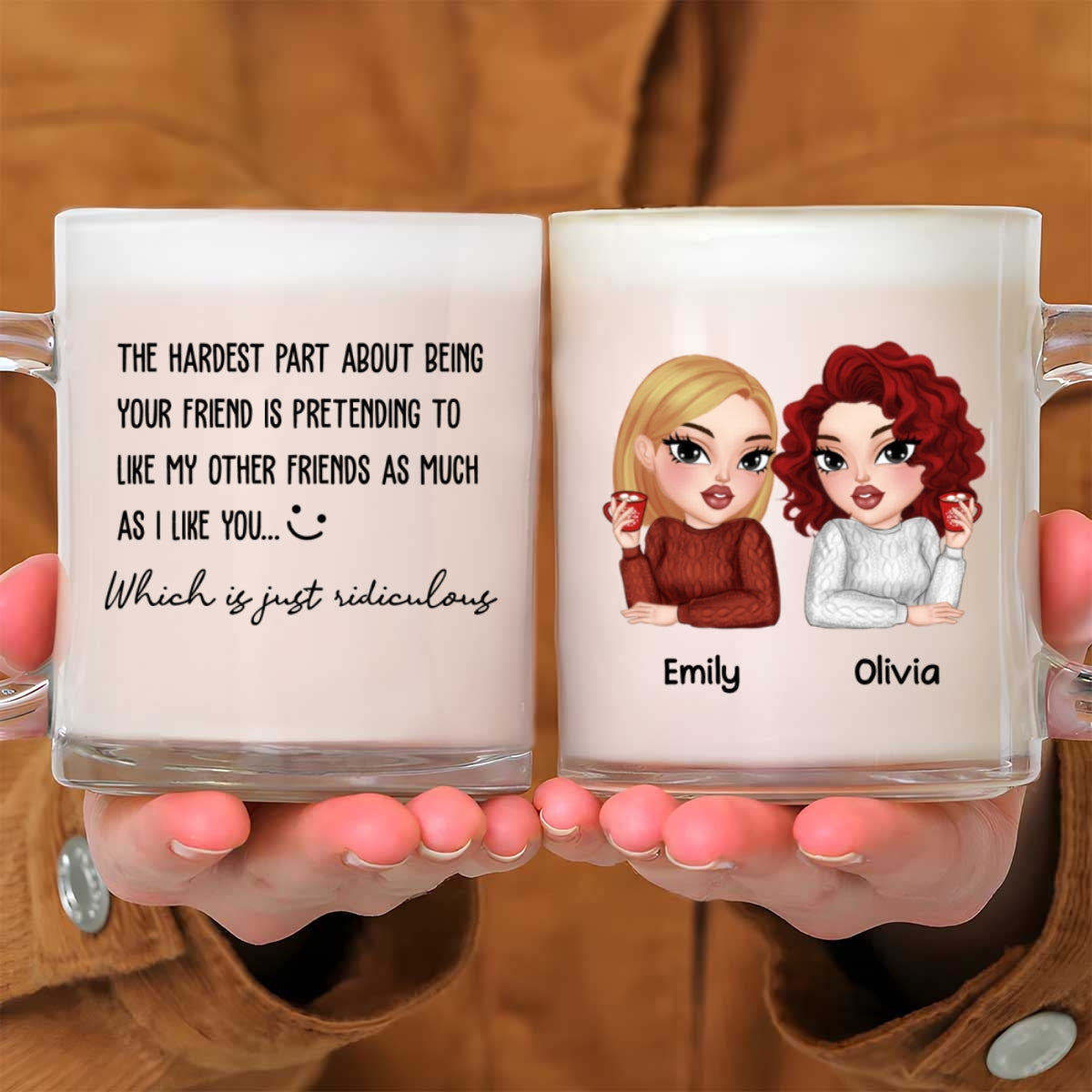 The Hardest Part About Being Your Friend - Personalized Custom Glass Mug