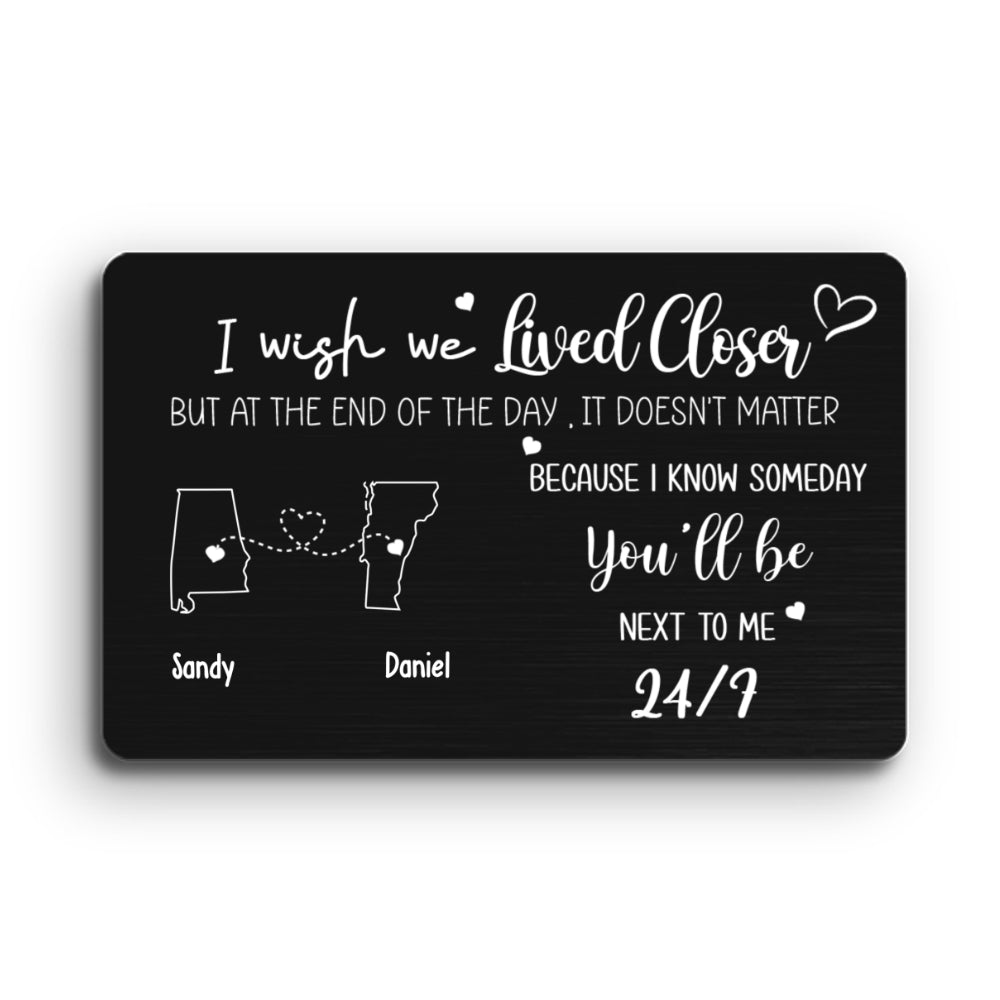 I Wish We Lived Closer - Personalized Custom Wallet Card
