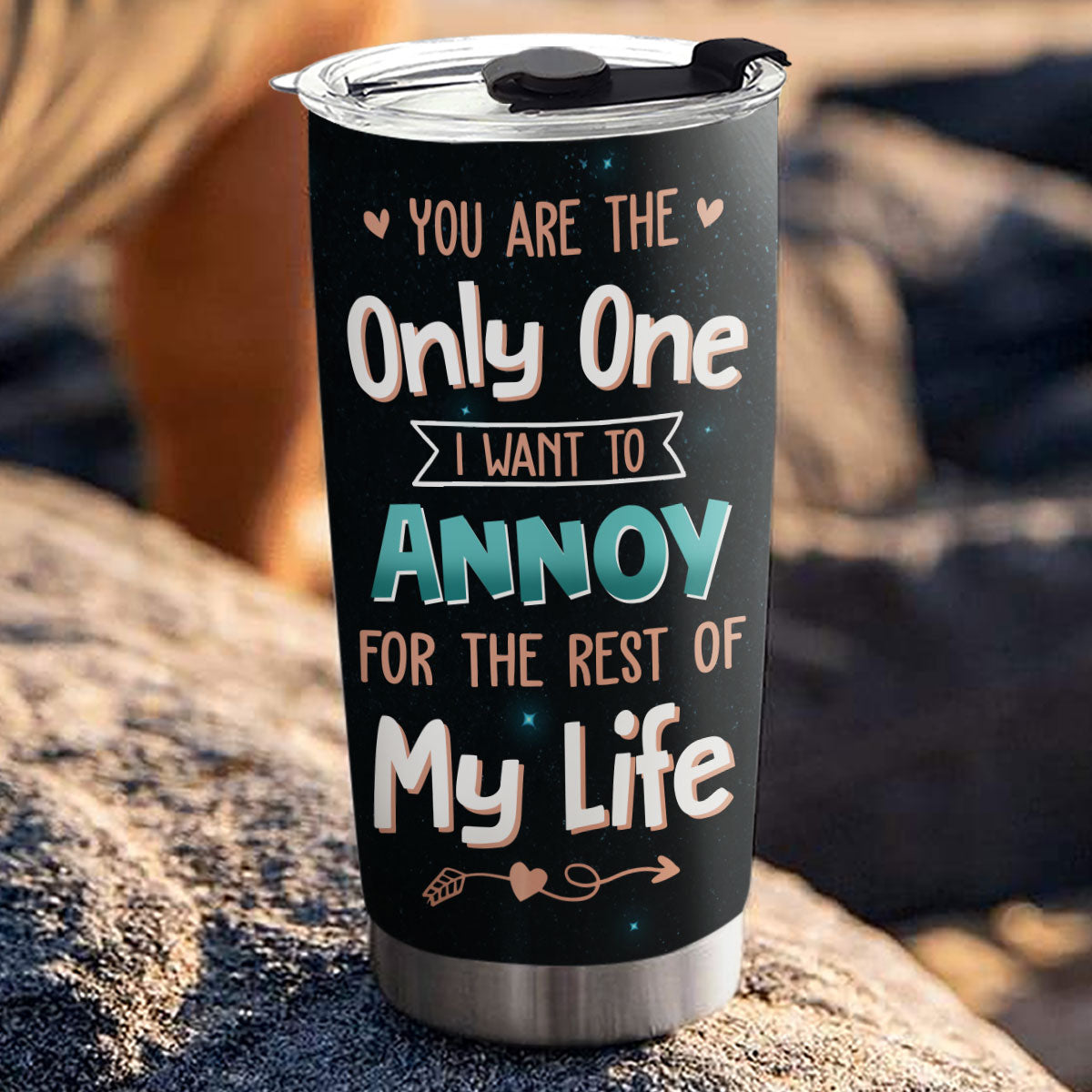 Only One To Annoy - Personalized Custom Tumbler