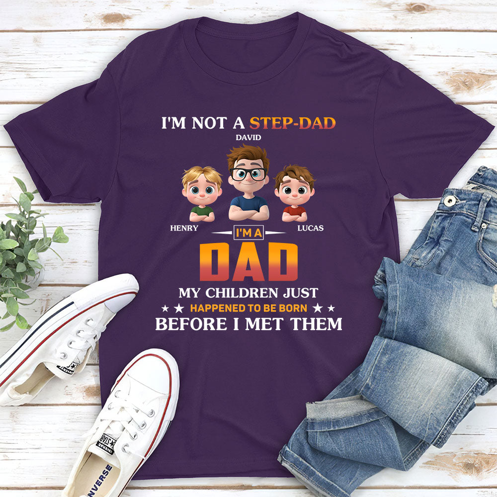 I Am Not A Step Dad - Personalized Custom Shirt