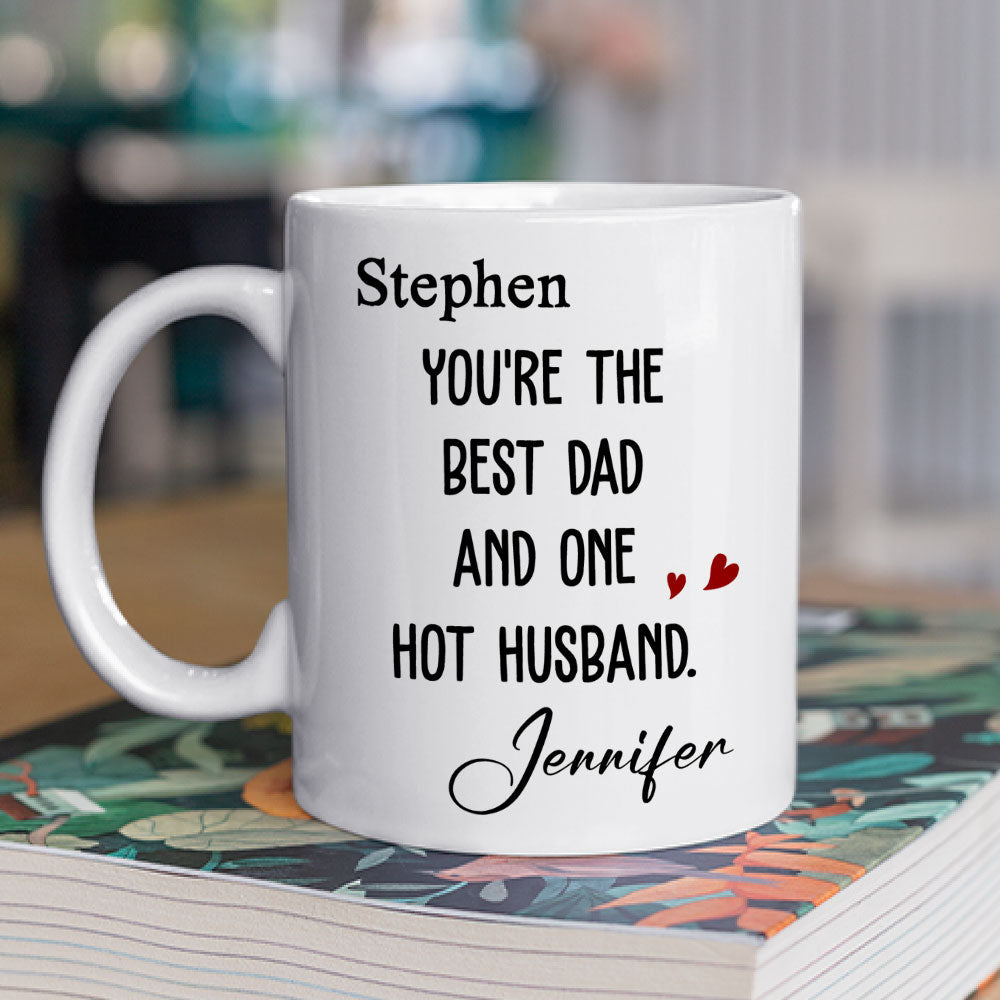 Best Dad And Hottest Husband - Personalized Custom Coffee Mug