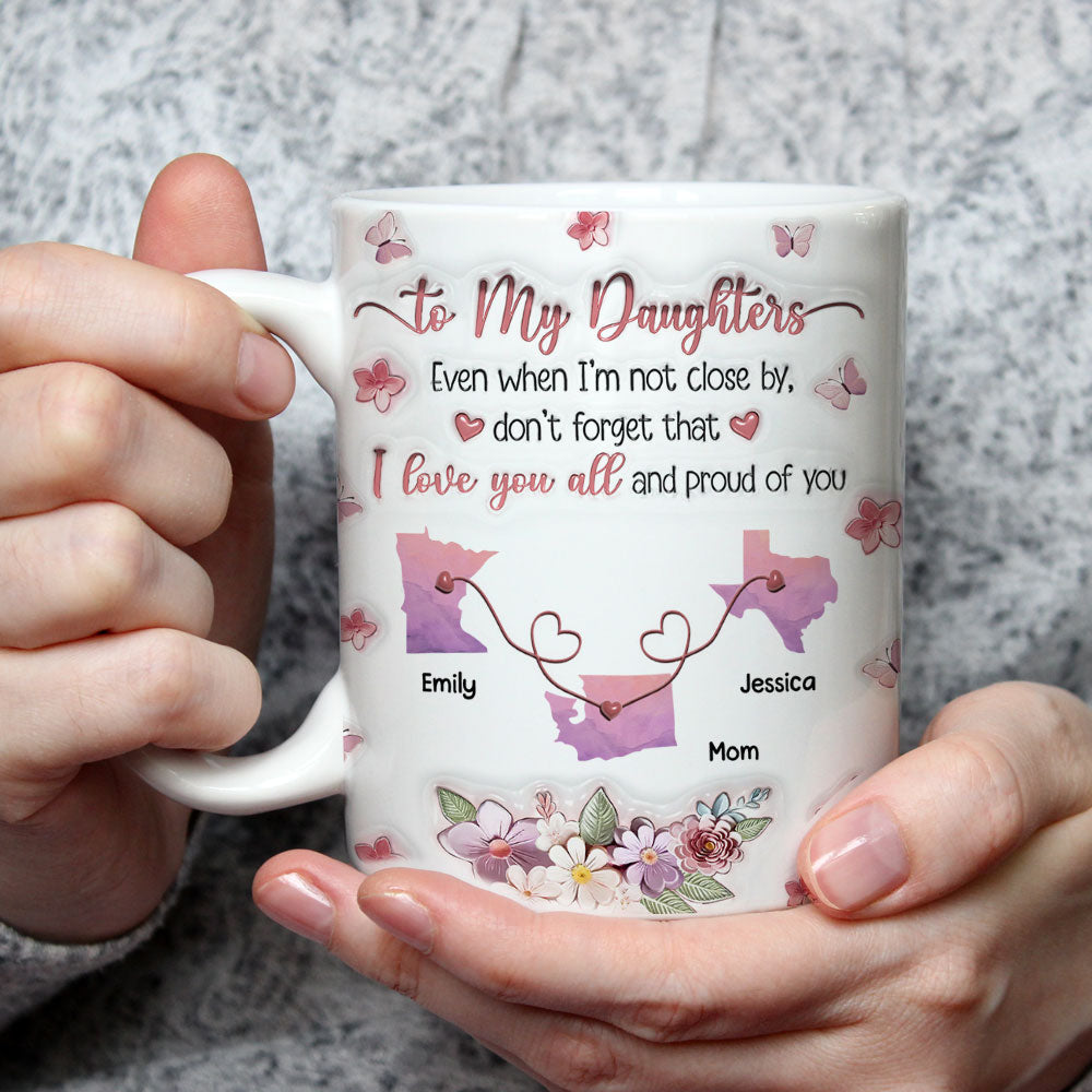 Proud Of My Beautiful Daughters - Personalized Custom 3D Inflated Effect Mug