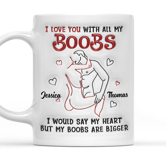 I Would Tell You That I Love You - Personalized Custom 3D Inflated Effect Mug