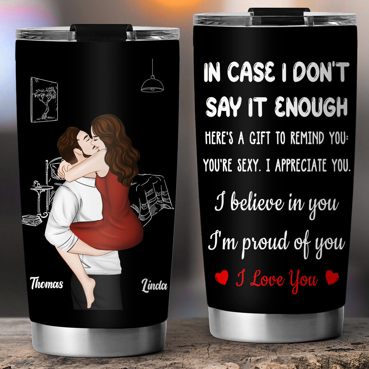 In Case I Do Not Say It Enough - Personalized Custom Tumbler
