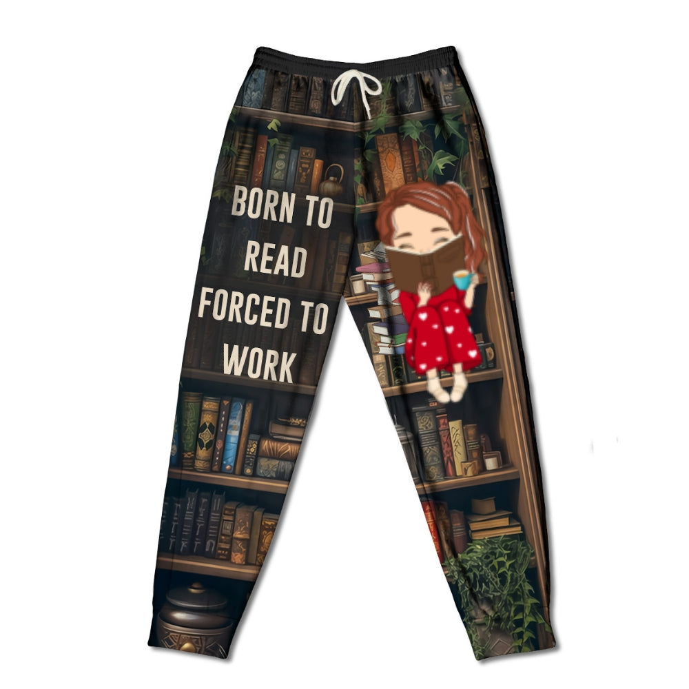 Born To Read Forced To Work - Personalized Custom Sweatpants