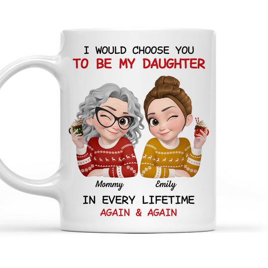 Always Choose You Mom And Daughter - Personalized Custom Coffee Mug