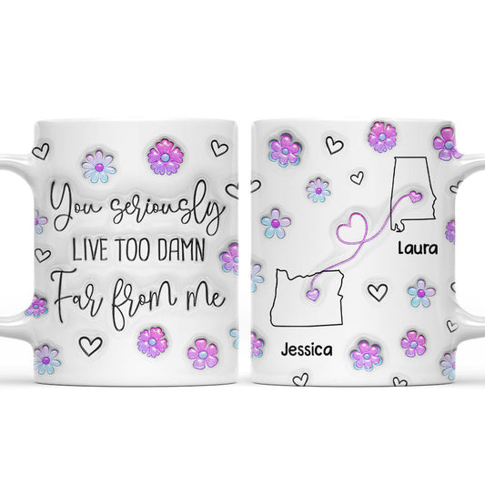 Damn Too Far You - Personalized Custom 3D Inflated Effect Mug