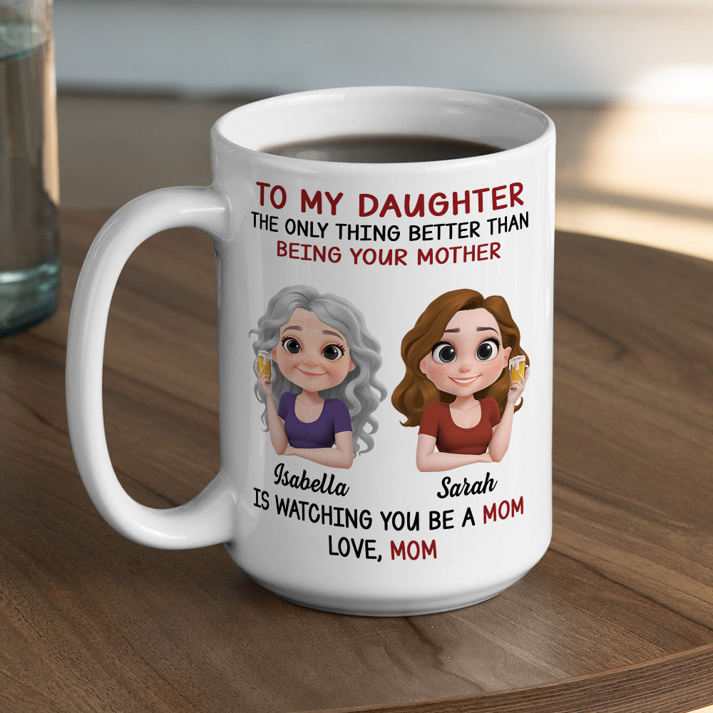 Watching You Be A Mom - Personalized Custom Coffee Mug