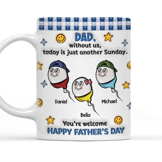 Without Me - Personalized Custom 3D Effect Coffee Mug