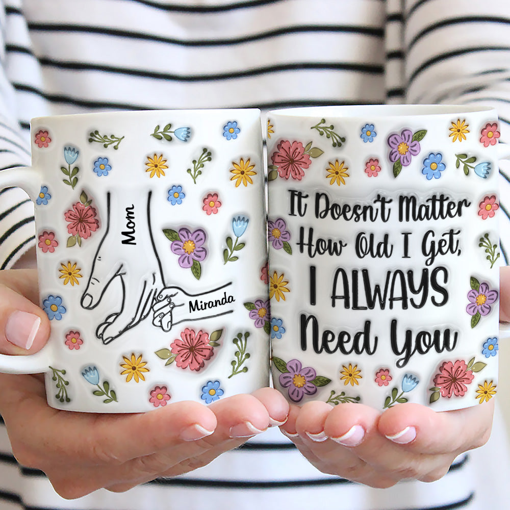 I Always Need You Version 2 - Personalized Custom 3D Inflated Effect Coffee Mug