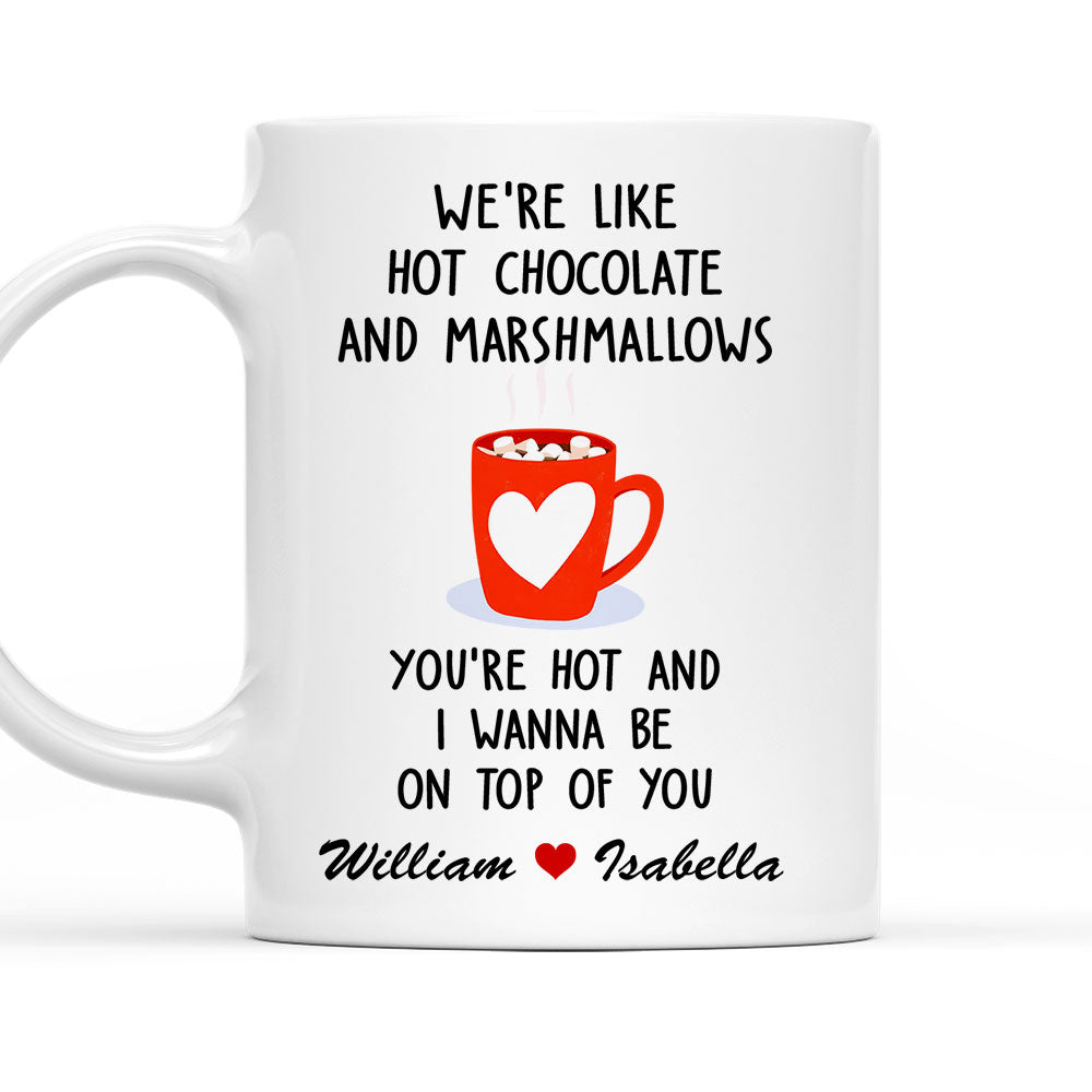 We Are Like Hot Chocolate And Marshmallows - Personalized Custom Coffee Mug