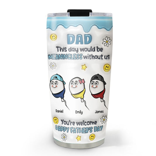 This Day Needs My Existence - Personalized Custom 3D Inflated Effect Tumbler