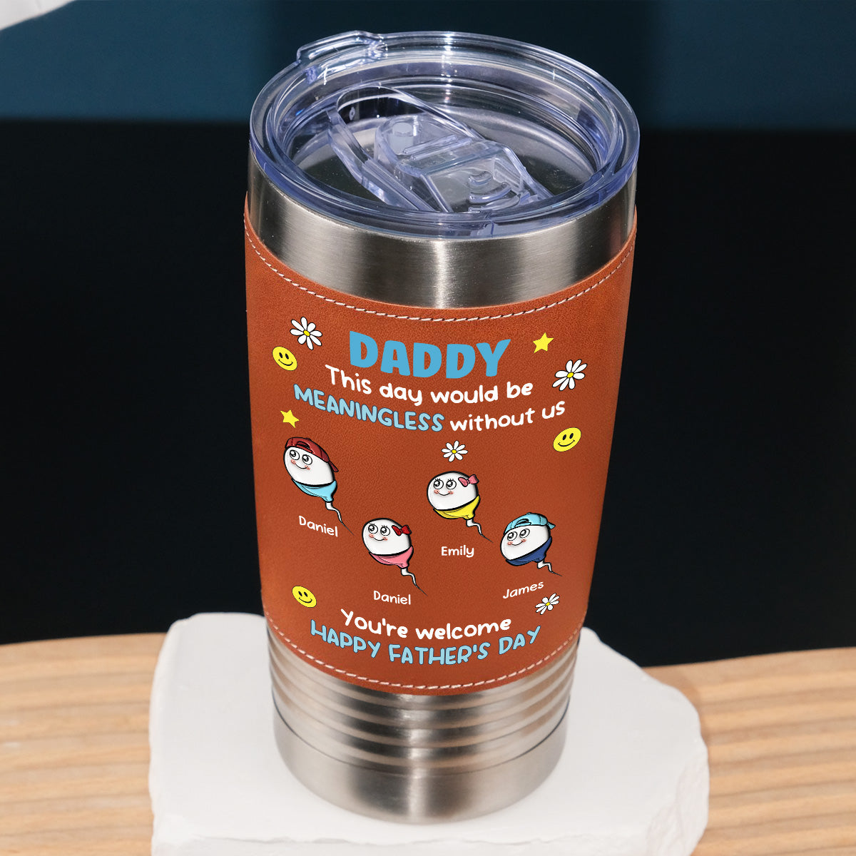 We Would Not Be Here Without You - Personalized Custom Leather Tumbler