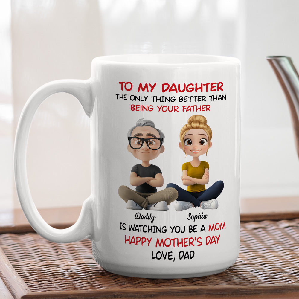 Dad Watching You Become A Mom - Personalized Custom Coffee Mug
