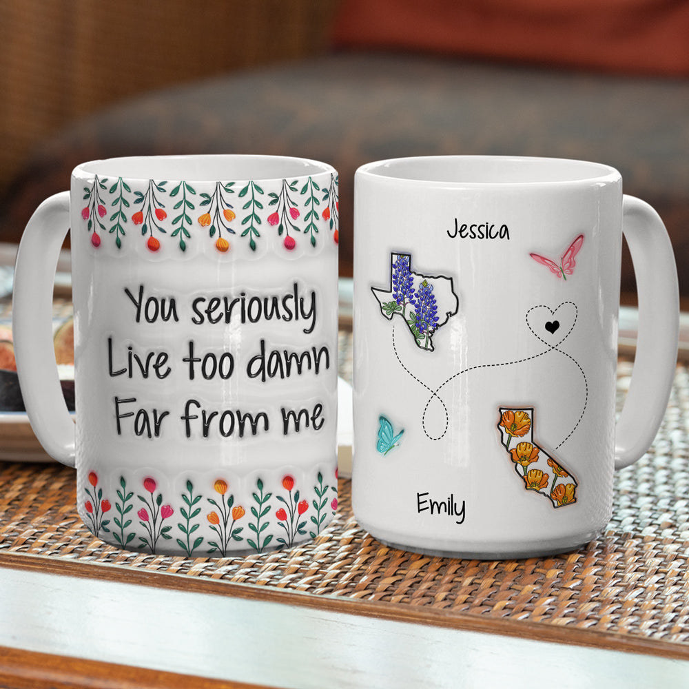 Live Far From Me - Personalized Custom 3D Inflated Effect Mug