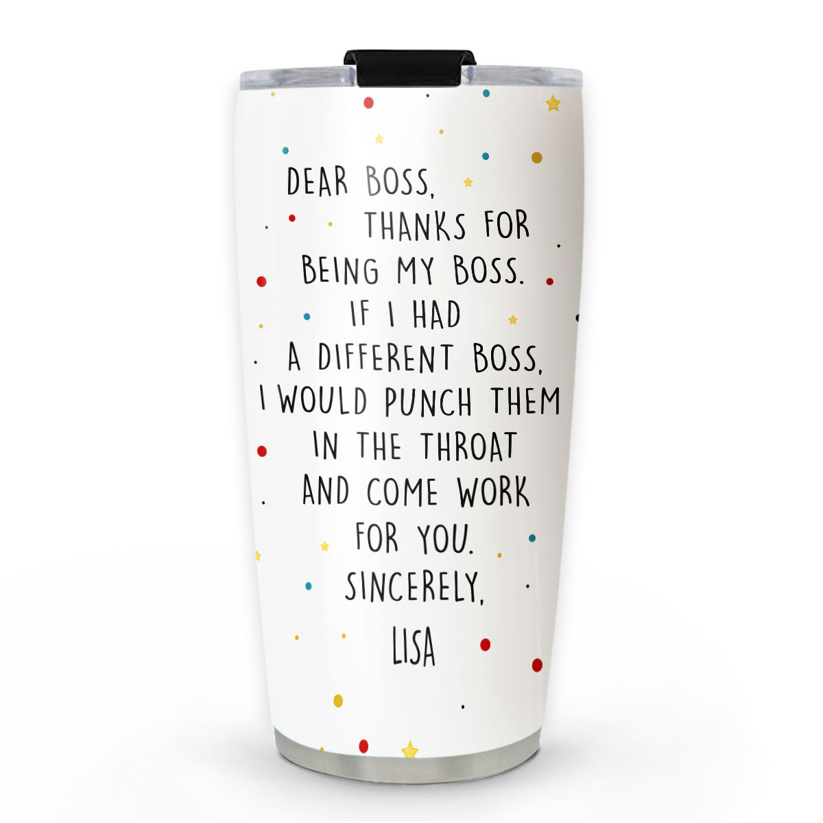 Dear Boss If I Had A Different Boss - Personalized Custom Tumbler