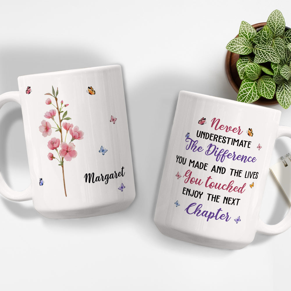 Never Underestimate The Difference You Made - Personalized Custom Mug