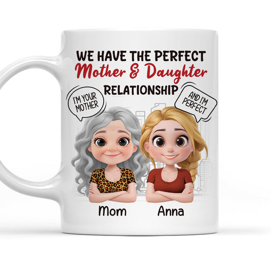 You Are My Mom And I Am Perfect - Personalized Custom Coffee Mug