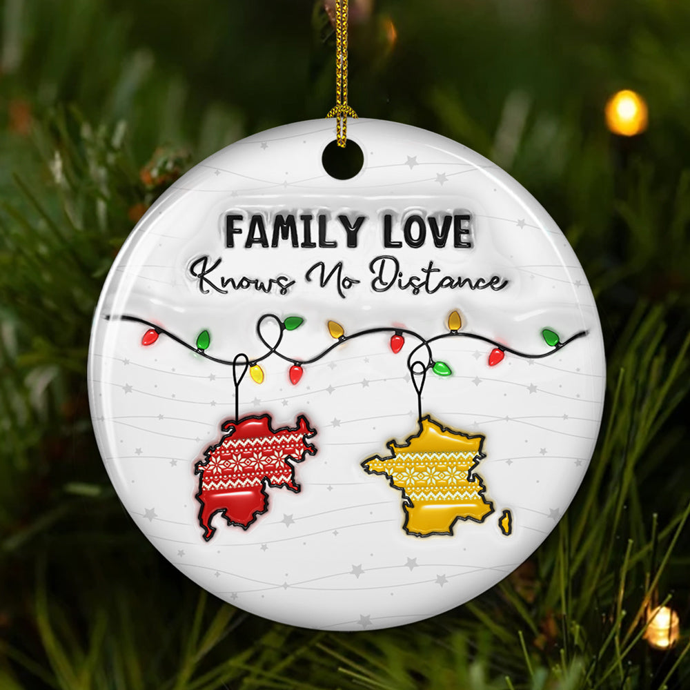 Family Love Knows No Distance Country Version - Personalized Custom 3D Inflated Effect Ceramic Ornament
