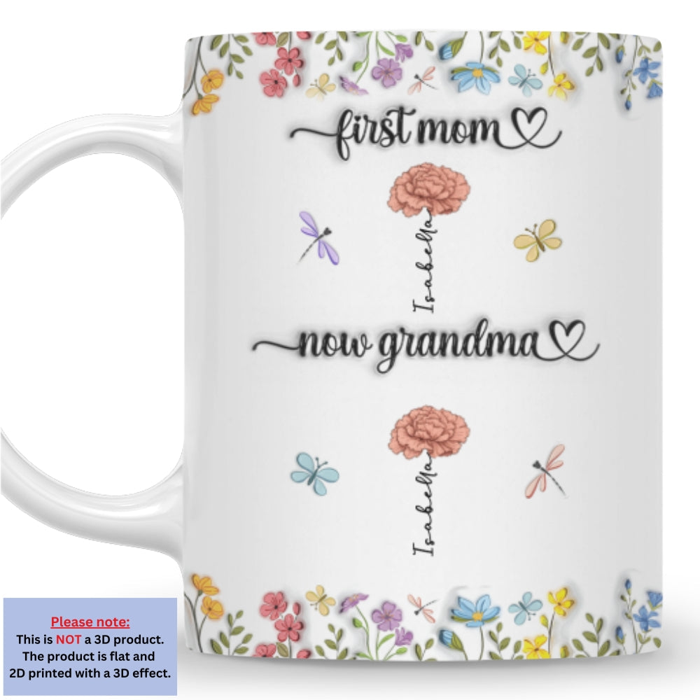 First Mom Now Grandma Birth Flower - Personalized Custom 3D Inflated Effect Mug