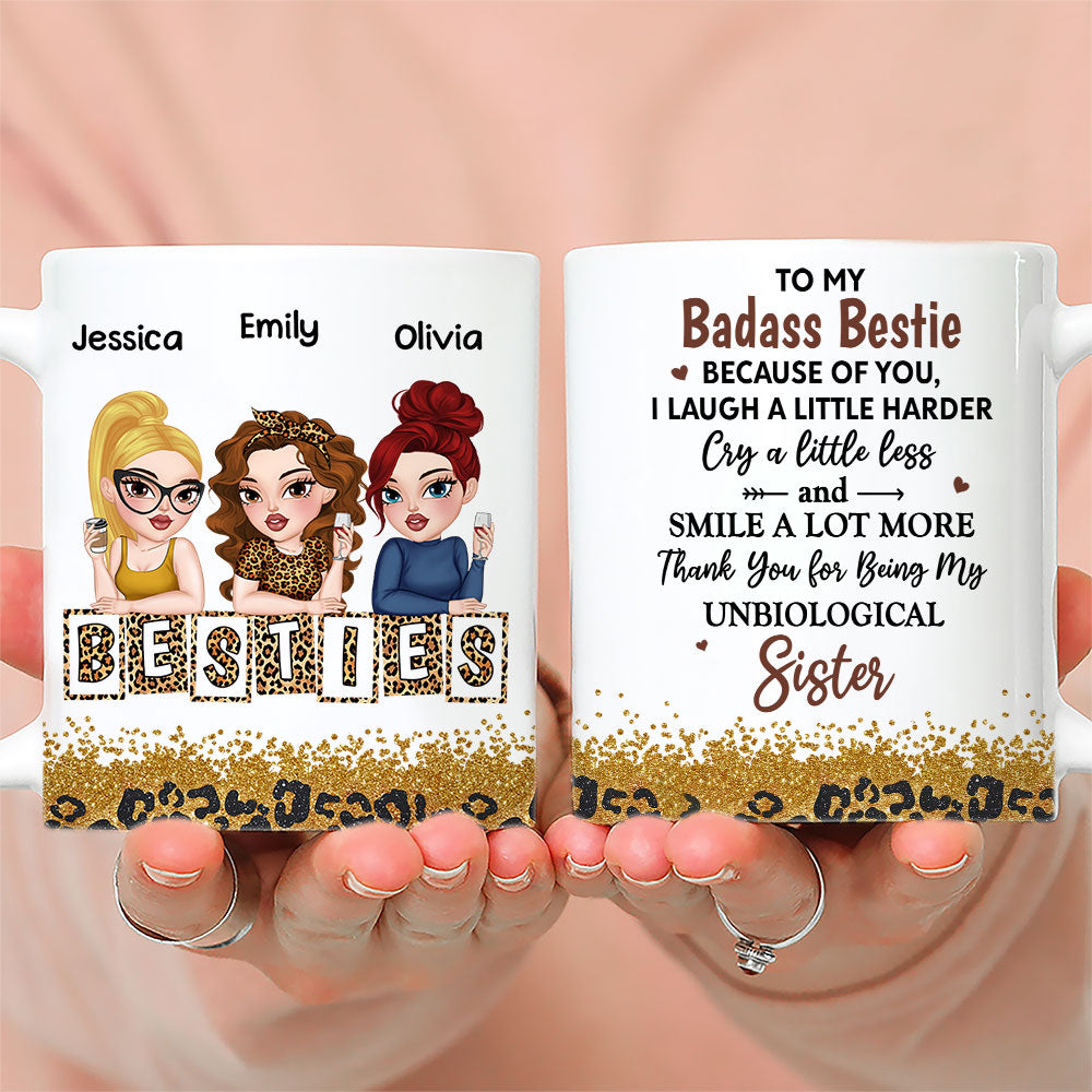 Because Of You I Laugh A Little Harder My Badass Bestie - Personalized Custom Coffee Mug