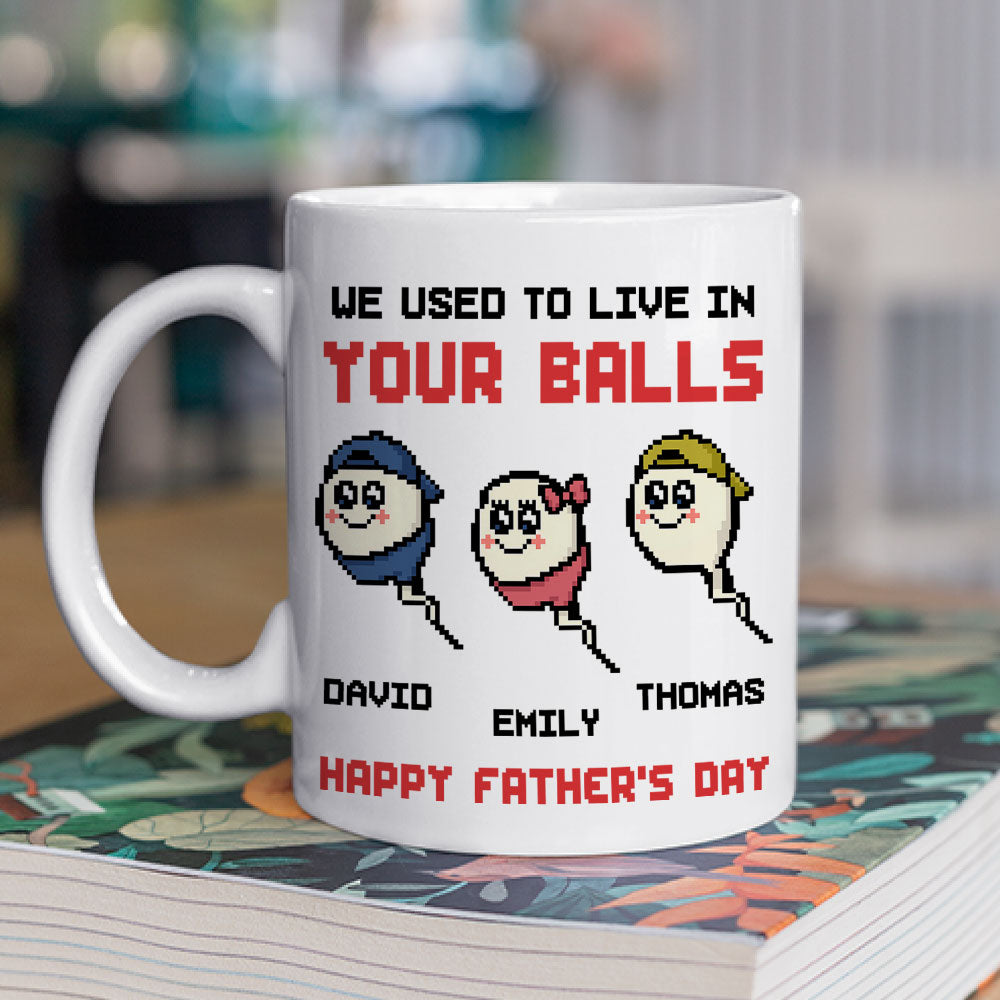 We Used To Live In Your Balls Dad - Personalized Custom Coffee Mug