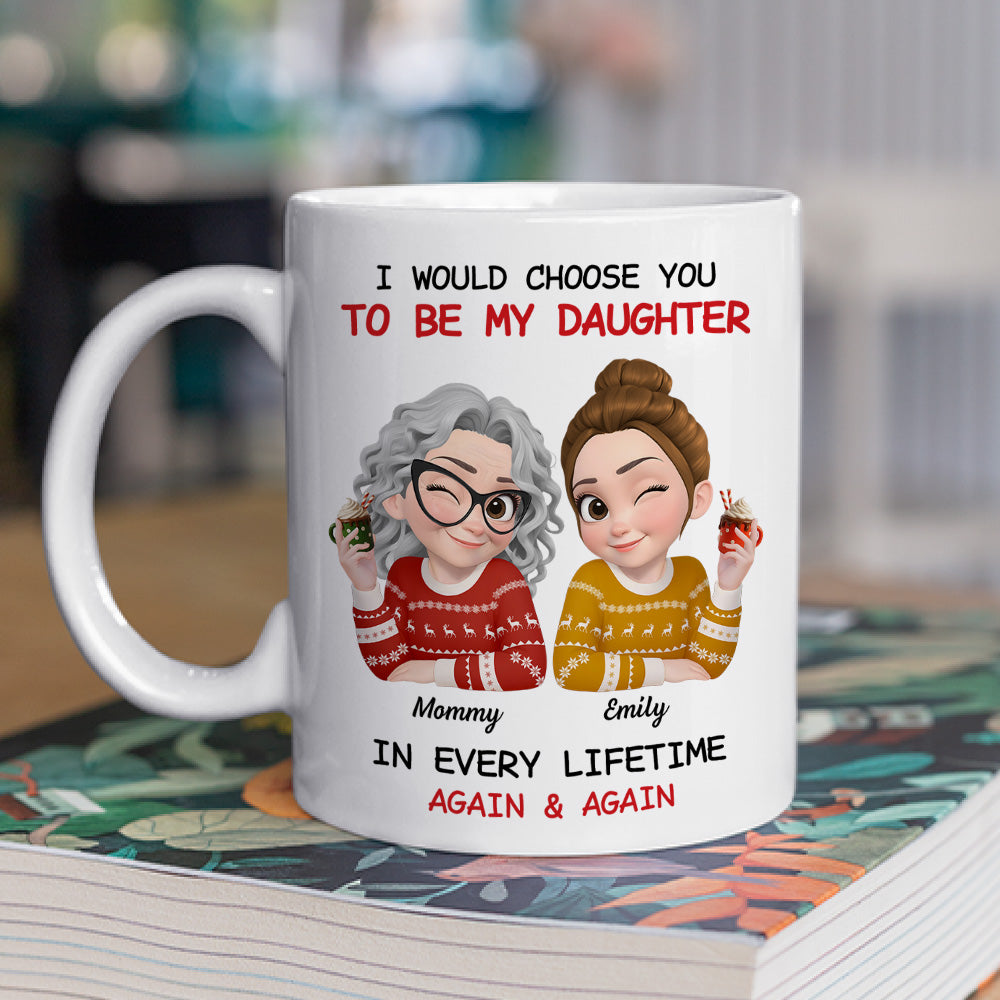 Always Choose You Mom And Daughter - Personalized Custom Coffee Mug