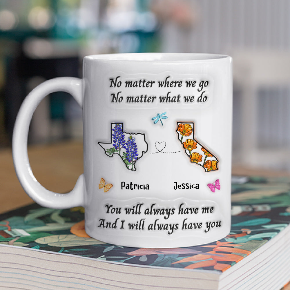 Bestie Always Have You - Personalized Custom 3D Inflated Effect Mug