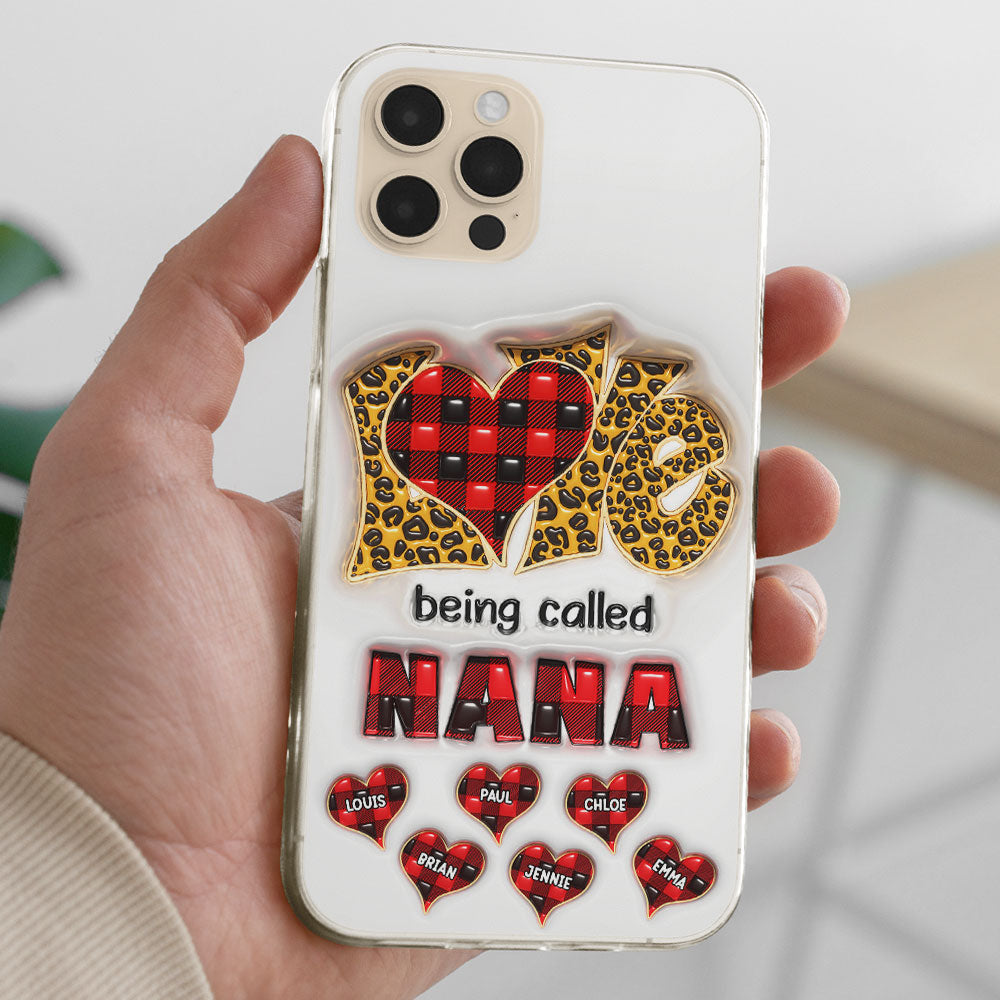 Love Being Called Nana - Personalized Custom 3D Inflated Effect Phone Case
