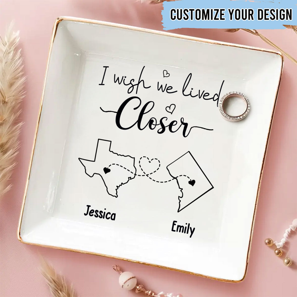 I Wish We Lived Closer - Personalized Custom Jewelry Dish