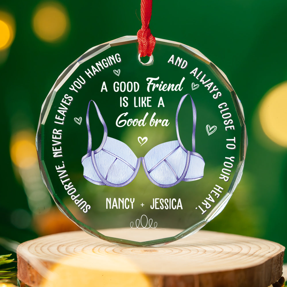 Friend Is Like A Good Bra - Personalized Custom Glass Ornament