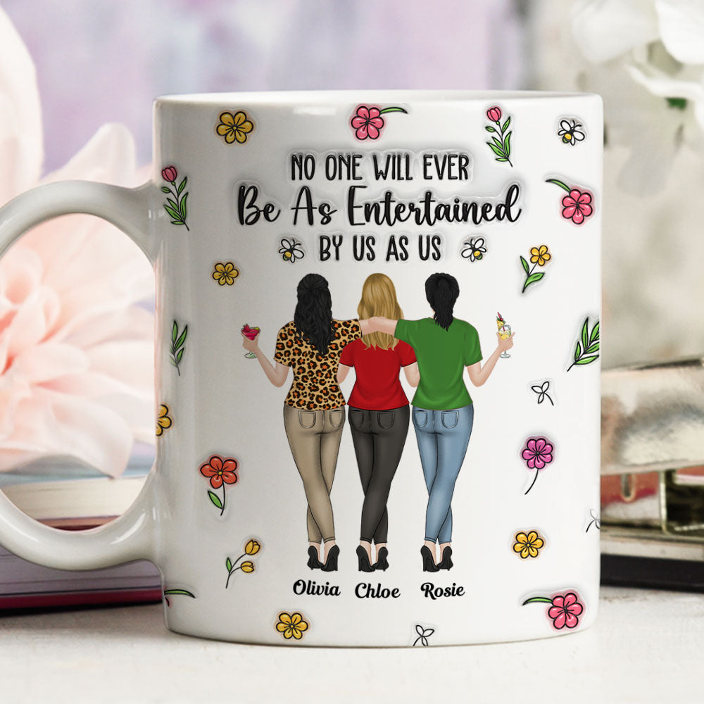 No One Will Ever Be As Entertained - Personalized Custom 3D Inflated Effect Mug