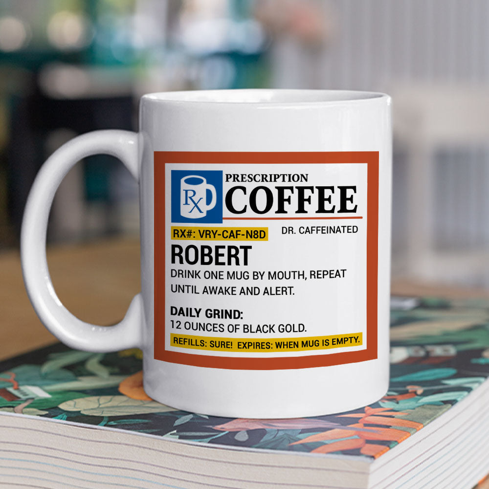 Coffee Prescription - Personalized Custom Coffee Mug