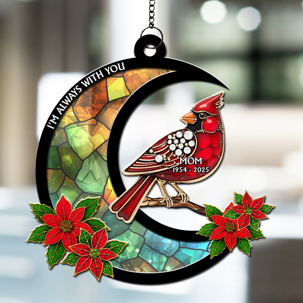 Cardinal I Am Always With You - Personalized Custom Suncatcher