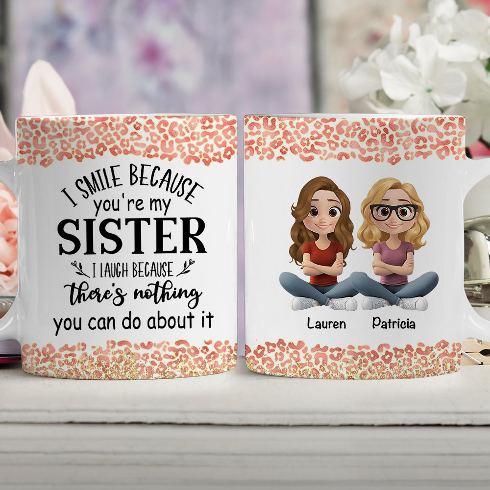 I Smile Because You Are My Sister - Personalized Custom Coffee Mug