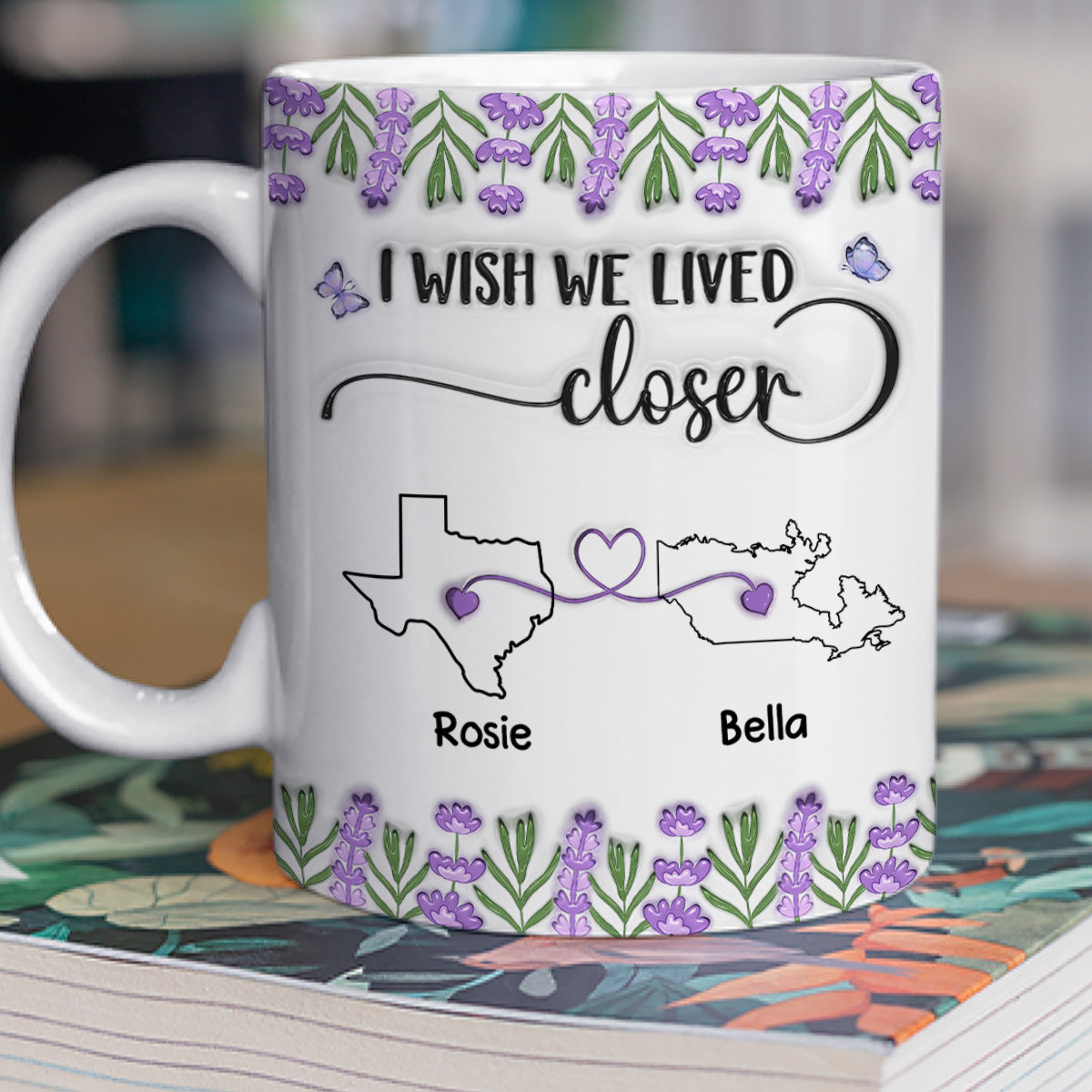 I Wish We Lived Closer Lavender Flower - Personalized Custom 3D Inflated Effect Mug