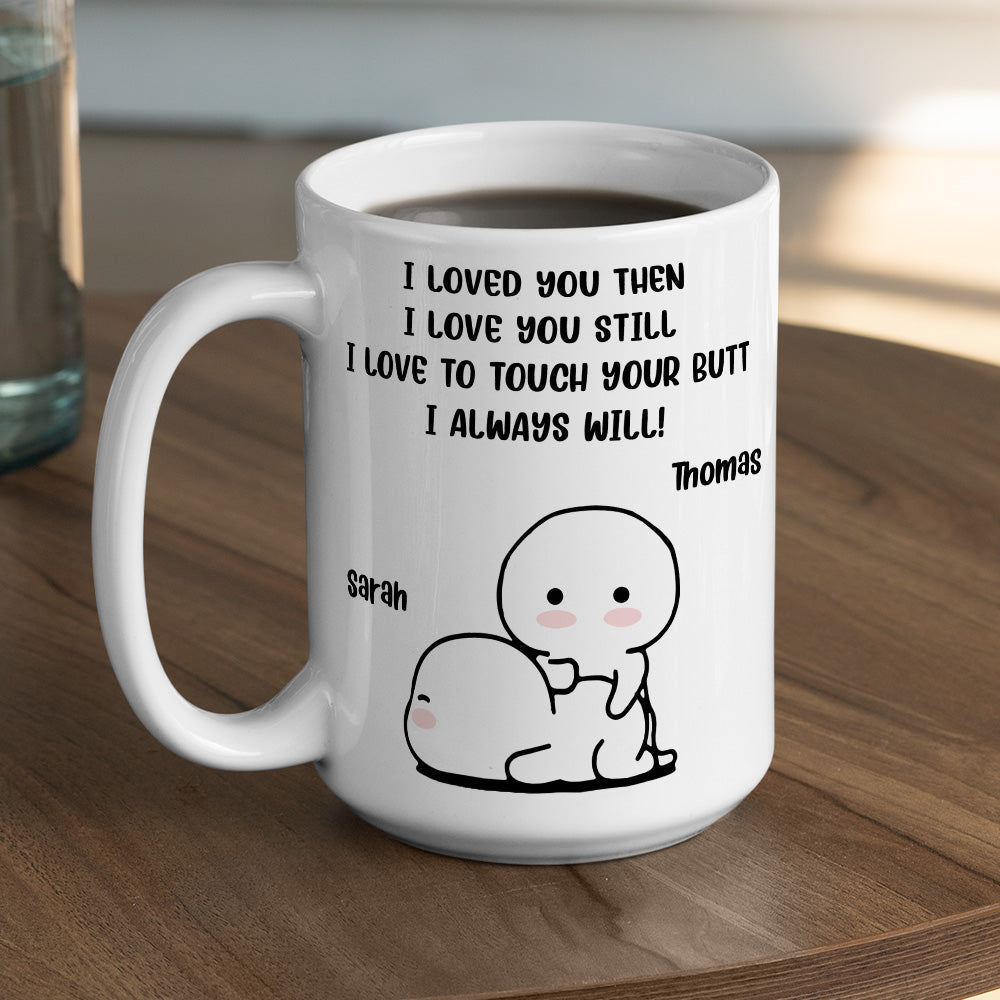 I Love You Then - Personalized Custom Coffee Mug