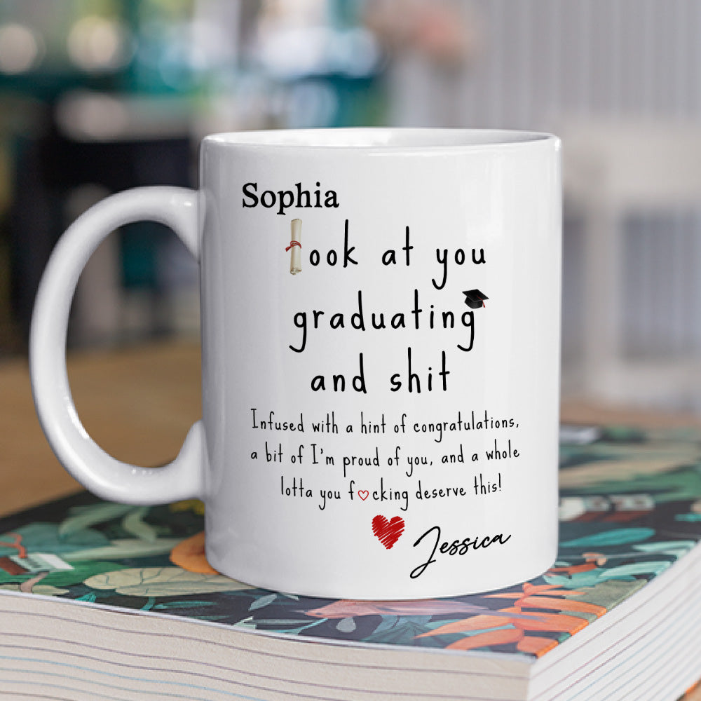 Look At You Graduating And Shit - Personalized Custom Coffee Mug