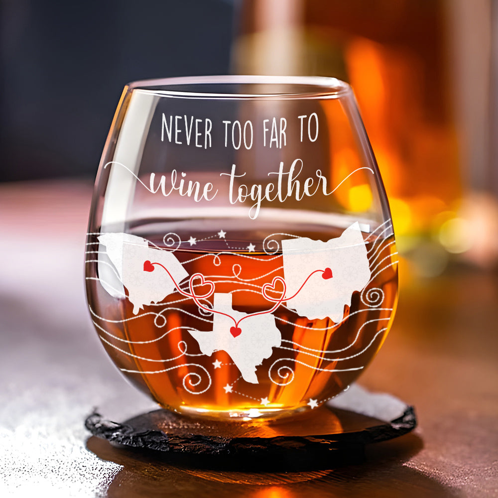 Never Too Far To Drink Together - Personalized Custom Wine Glass