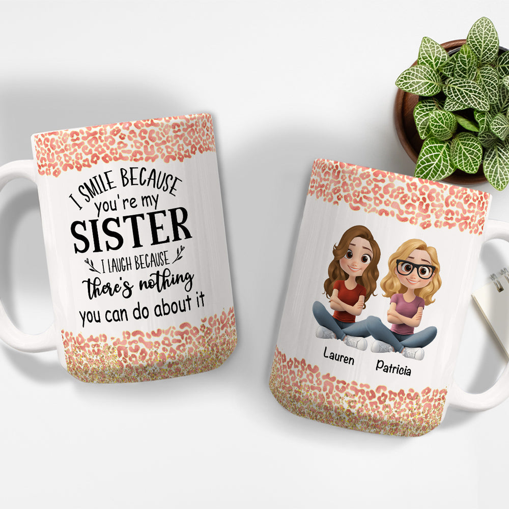 I Smile Because You Are My Sister - Personalized Custom Coffee Mug