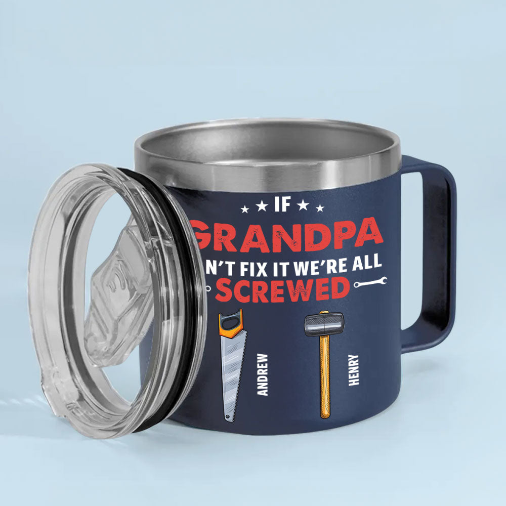 If Grandpa Dad Can Not Fix - Personalized Custom 14oz Stainless Steel Tumbler With Handle